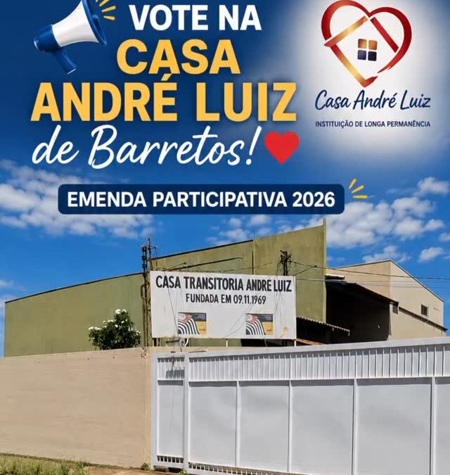 Ajude a transformar vidas: vote na Casa André Luiz na Emenda Participativa 2026
